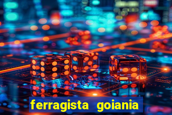 ferragista goiania abertos agora